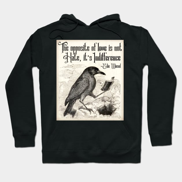Elie Wiesel Quote Opposite of Love with Vintage Crow Hoodie by ichewsyou